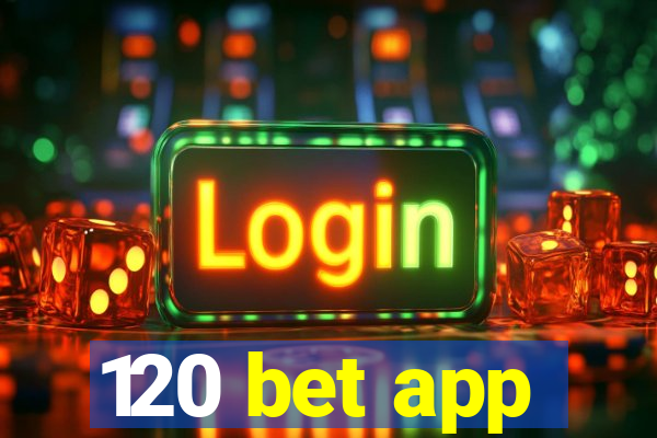 120 bet app